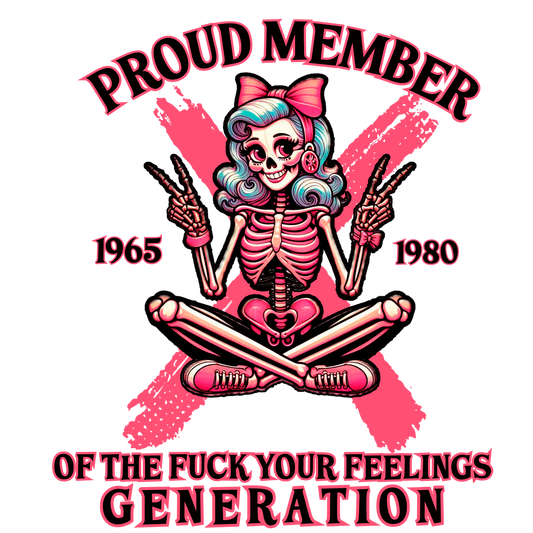 Proud Member of F*ck your Feelings Generation PNG Digital Download Transfer