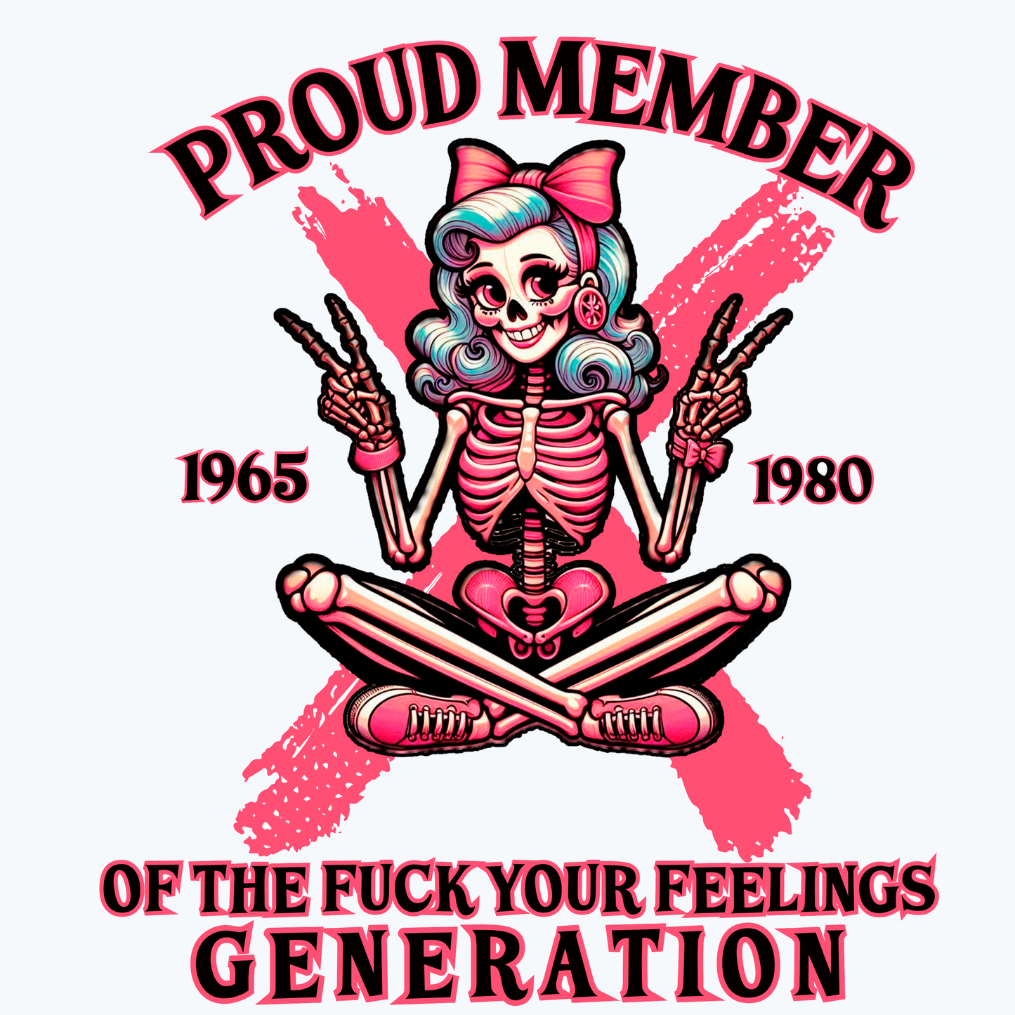 Proud Member of the F*ck Your Feelings Generation - Ready to Press DTF Transfer